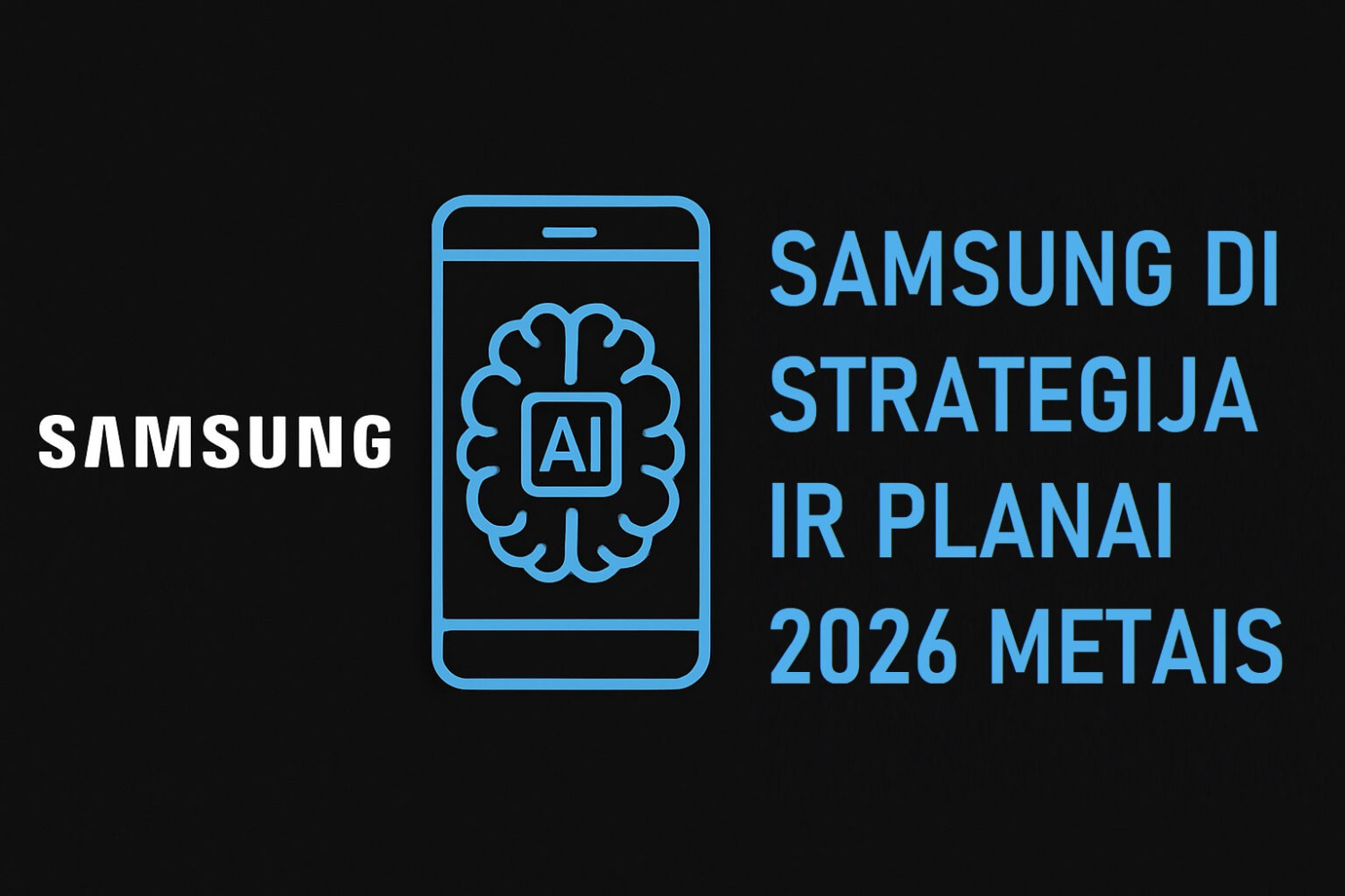 Samsung DI planai ir strategija 2026 m.